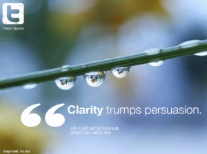 Clarity trumps persuasion.”