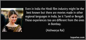 Even in India the Hindi film industry might be the best known but ...