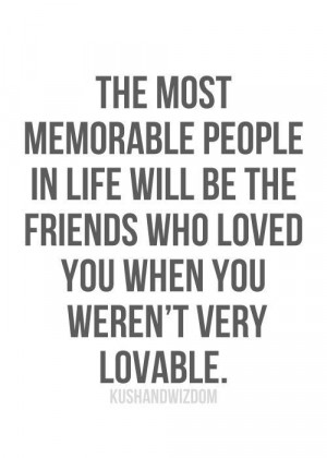 and I thank God for those friends and family members every single day.