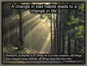 change in bad habits leads to a change in life....