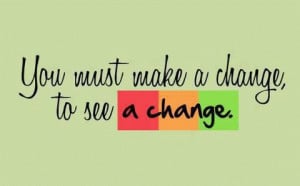 Myspace Graphics > Life Quotes > you must make a change Graphic
