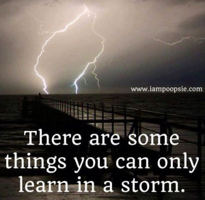 Learn in the storm quote via www.IamPoopsie.com