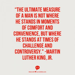 ... , but where he stands at times of challenge and controversy
