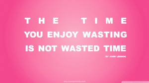 Done Wasting My Time Quotes