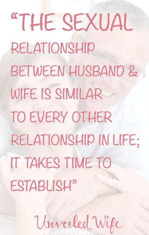 ... wife is similar to every other relationship in life; it takes time to