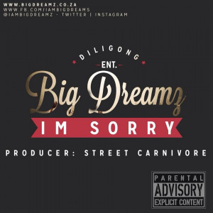 Download BIG DREAMZ’s Im sorry below for FREE!