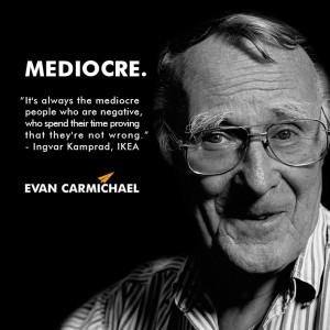 ... time proving that they’re not wrong.” – Ingvar Kamprad #Believe