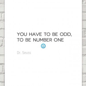 You have to be good to be number one - Dr. Seuss quote