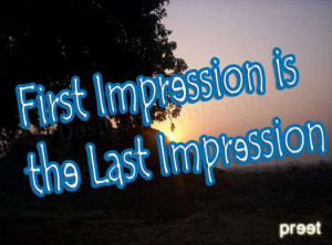 First impression is the last impression
