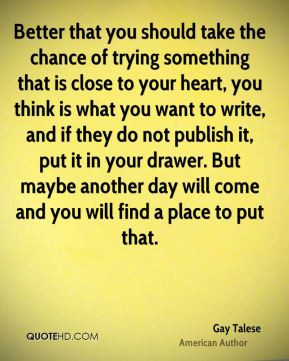 Gay Talese - Better that you should take the chance of trying ...