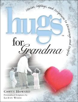 Hugs for Grandma: Stories, Sayings, and Scriptures to Encourage and ...