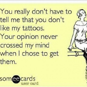 THIS. #tattoos #tattoo #opinion #ecards (Taken with Instagram )