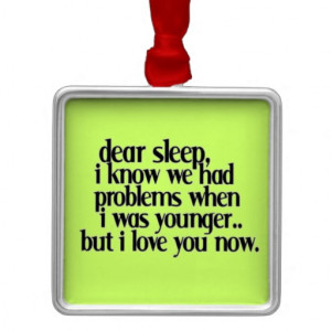 love_sleep_now_funny_sayings_comments_quotes_expre_ornament ...