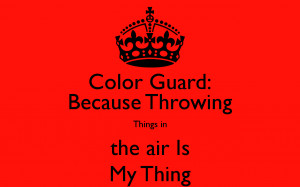 Color Guard: Because Throwing Things in the air Is My Thing