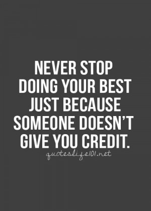 Never stop doing your best just because someone doesn't give you ...