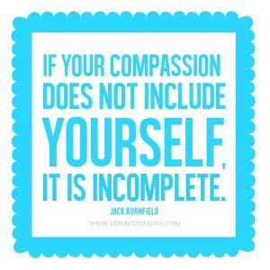 Self compassion quotes compassion quotes jack kornfield quotes if your ...