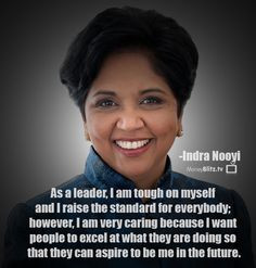 ... doing so that they can aspire to be me in the future. - Indra Nooyi