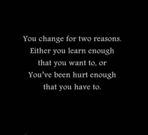 ... enough that you want to, or you've been hurt enough that you have to