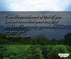 am the punishment of God...If you had not committed great sins , God ...