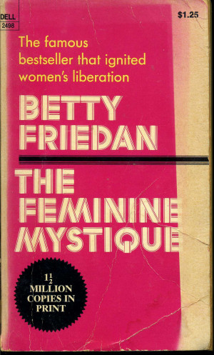 The Feminine Mystique The feminine mystique