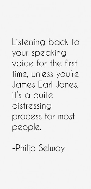 Listening back to your speaking voice for the first time, unless you ...