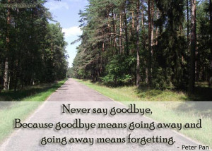 Advice Thoughts-Quotes-Peter Pan-Never say goodbye-Nice-Best-Quotes