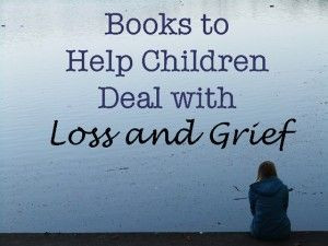 Books to Help Children Deal with Loss and Grief