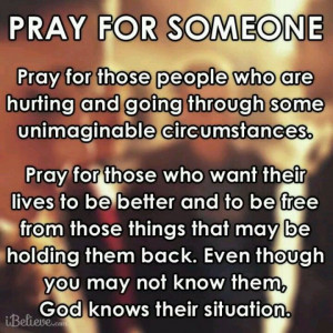 Pray for someone ...