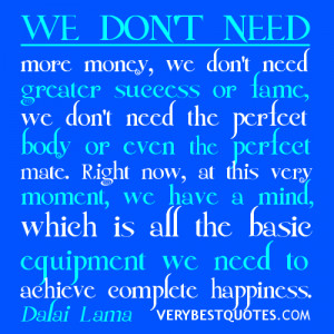 ... is all the basic equipment we need to achieve complete happiness