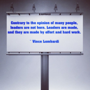 Contrary In The Opinion of Many People,Leaders Are Not Born,Leaders ...