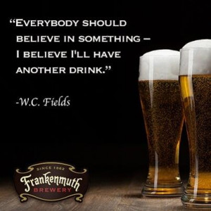 ... in something - I believe I'll have another drink.