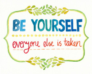 be yourself everyone else is taken