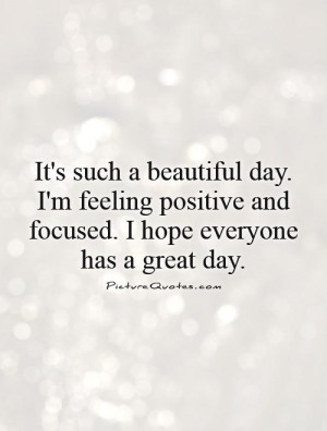Beautiful Have a Positive Day Quotes