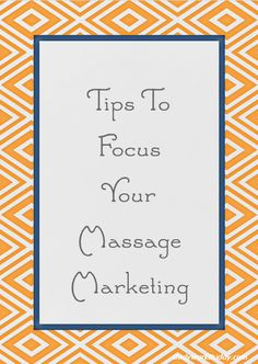 Marketing for massage therapists. Tips to focus your massage marketing ...