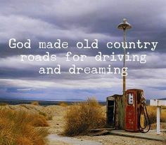 Country roads quote via Carol's Country Sunshine on Facebook More