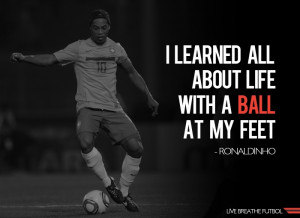 ronaldinho quotes about soccer