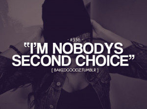 never settle for second nobodys second choice moving on