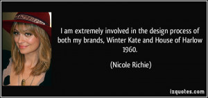 ... both my brands, Winter Kate and House of Harlow 1960. - Nicole Richie