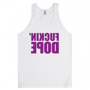amazing-selfie-fuc8ing-dope-t-shirt.american-apparel-unisex-tank.white ...
