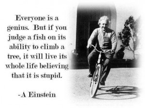 ... but if you judge a fish on its ability to climb a tree it will live
