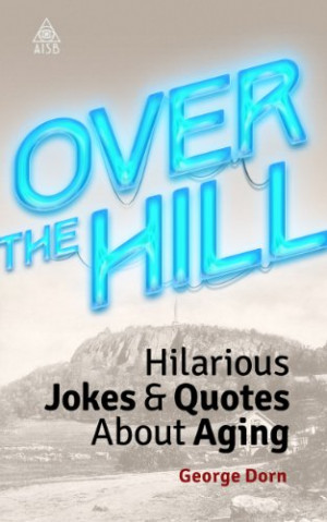 Over The Hill: Hilarious Jokes & Quotes About Aging - Kindle Store App ...