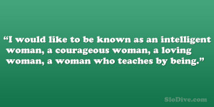 ... intelligent woman, a courageous woman, a loving woman, a woman who