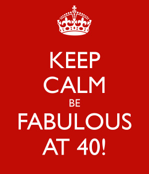 Keep Calm 40 and Fabulous