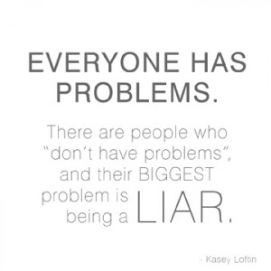 See, everyone has problems. #quote
