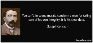 You can't, in sound morals, condemn a man for taking care of his own ...