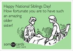 Funny Family Ecard: Happy National Siblings Day! How fortunate you are ...