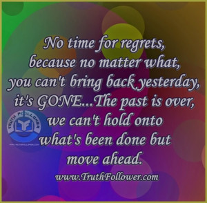 No time for regrets Quotes