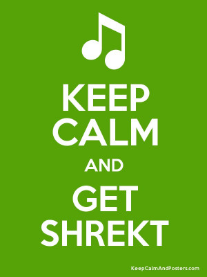 KEEP CALM AND GET SHREKT Poster