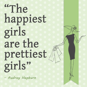 The happiest girls are the prettiest girls