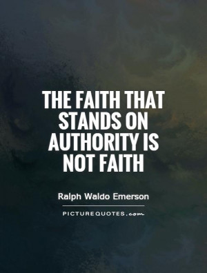 Faith Quotes Authority Quotes Ralph Waldo Emerson Quotes